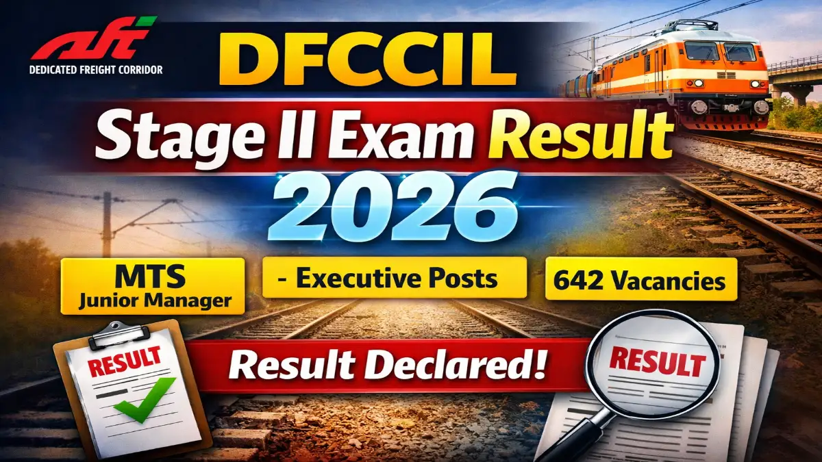 DFCCIL MTS and Others Posts Stage II Exam Result with Marks 2026 Out for 642 Post