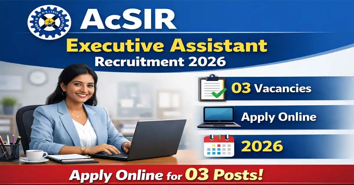 AcSIR Executive Assistant Recruitment 2026 – Apply Online 03 Posts