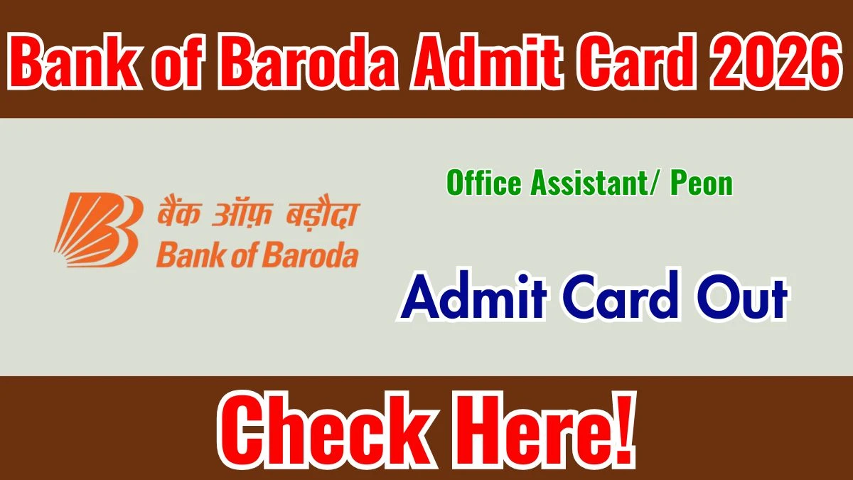 Bank of Baroda Office Assistant/ Peon Admit Card 2026 Out Check Call Letter Link