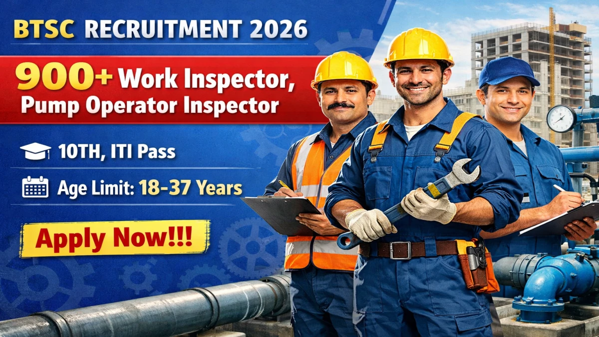 BTSC Recruitment 2026 – Apply Online for 911 Work Inspector, Pump Operator Posts