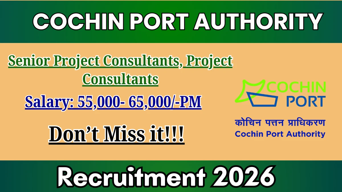 Cochin Port Authority Recruitment 2026 – Apply Online 05 Senior Project Consultants Posts