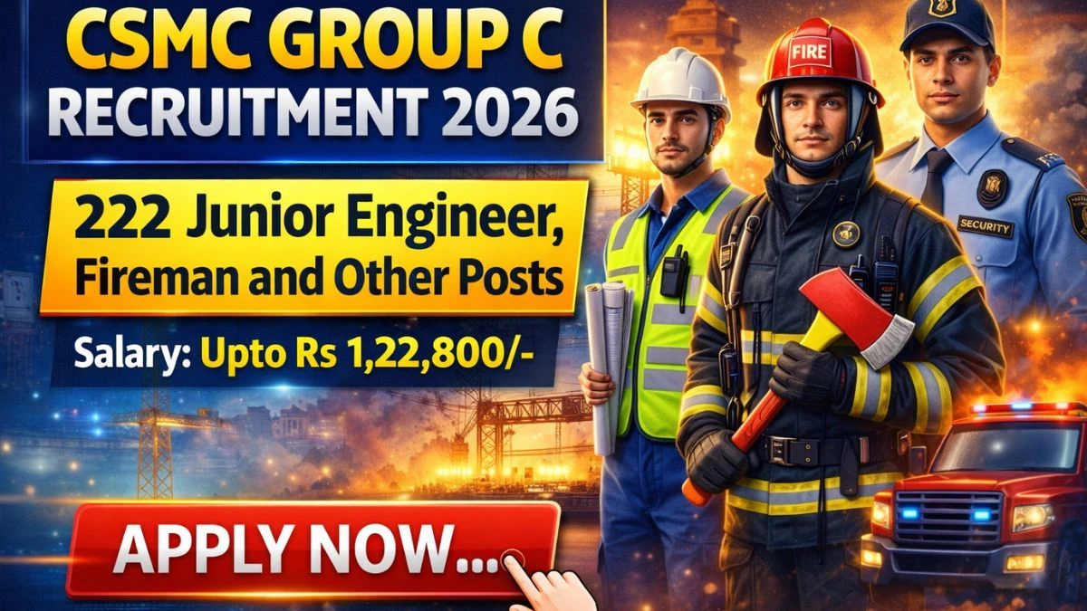 CSMC Group C Recruitment 2026 Out – Apply Online 222 Junior Engineer, Fireman and Other Posts