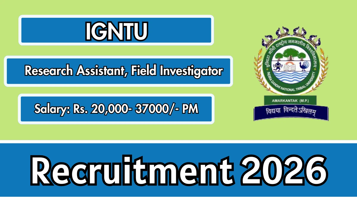 IGNTU Recruitment 2026 – Apply 07 Research Assistant, Field Investigator Posts