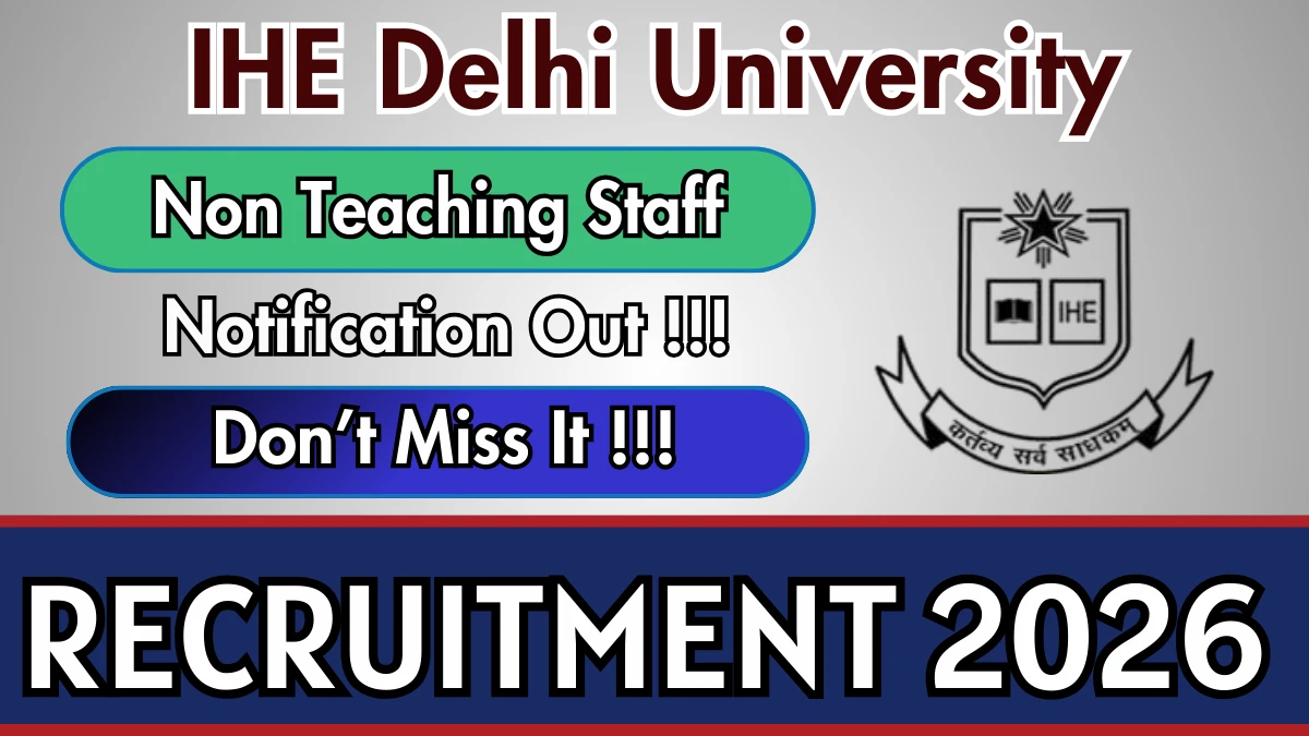 IHE Delhi University Non Teaching Staff Recruitment 2026 – Apply Online 21 Posts