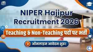 NIPER Hajipur Teaching & Non Teaching Post Online Form 2026