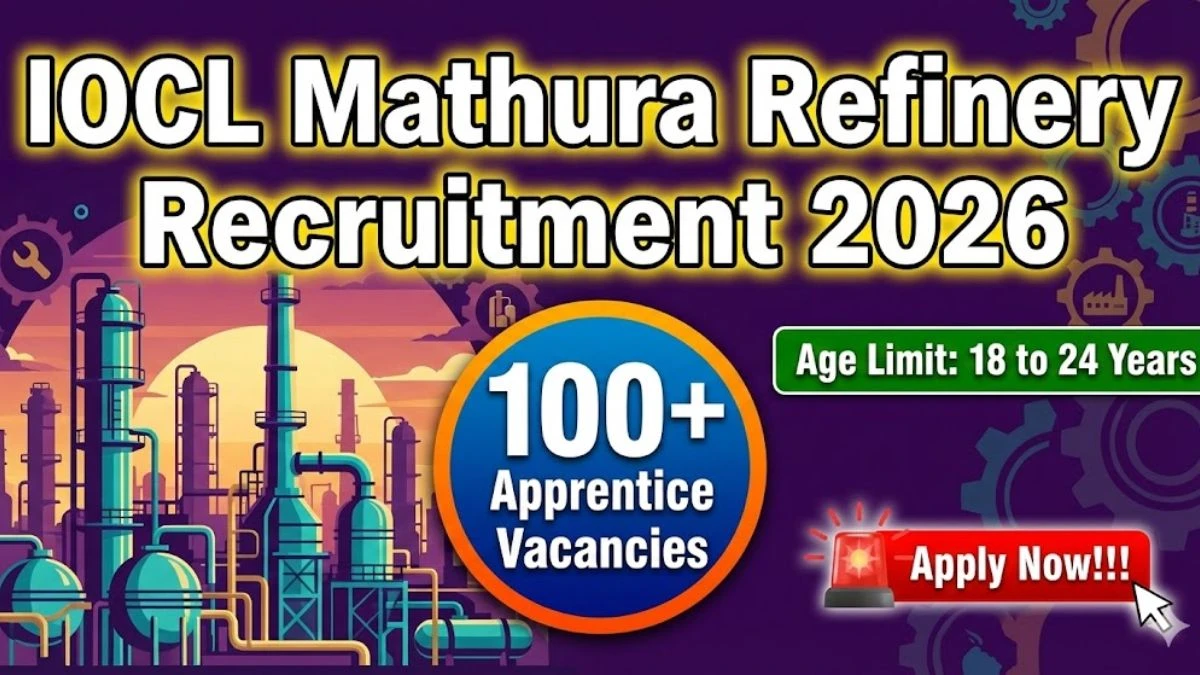 IOCL Mathura Refinery Apprentice Recruitment 2026 – Apply Online 108 Posts