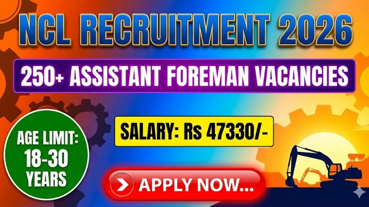NCL Assistant Foreman Recruitment 2026 - Apply Online for 270 Posts