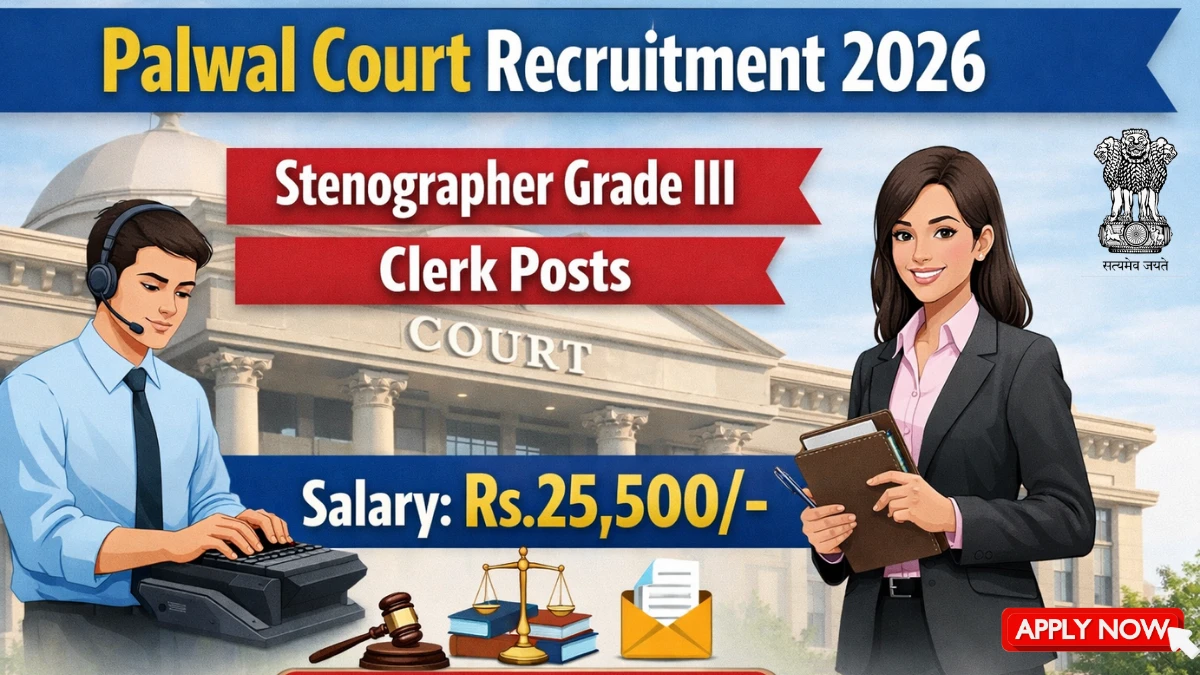 Palwal Court Recruitment 2026 – Apply 69 Steno Grade III, Clerk Posts